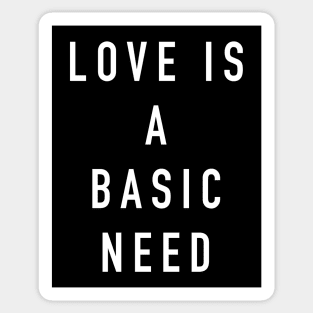 Love is a basic need Sticker